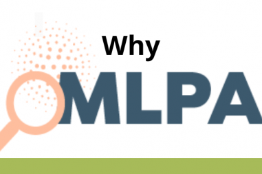 WHY MLPA (MULTIPLEX LIGATION DEPENDENT PROBE AMPLIFICATION)?