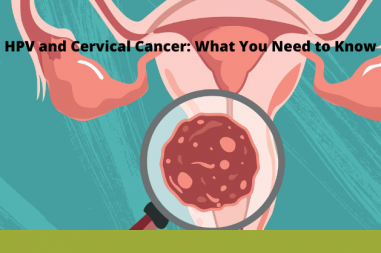 HPV and Cervical Cancer: What You Need to Know
