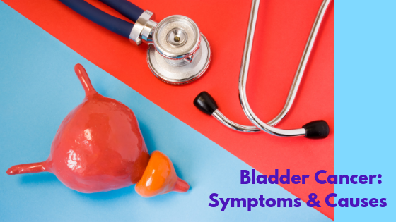 Bladder Cancer: Symptoms and Causes