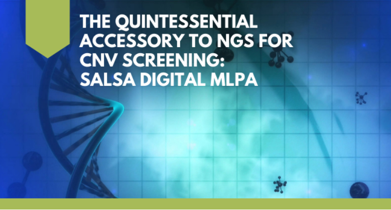 The Quintessential Accessory to NGS for CNV Screening: SALSA digital MLPA
