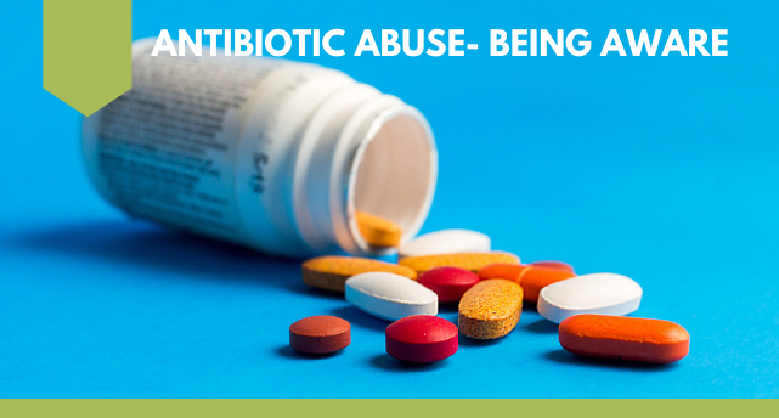 Antibiotic Abuse – Being Aware