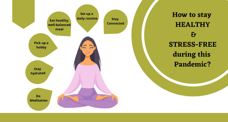 How to stay healthy and stress-free during this Pandemic?