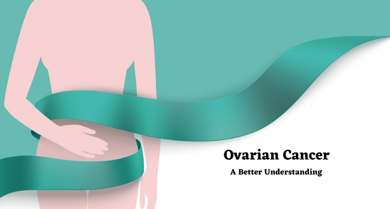 Ovarian Cancer – A Better Understanding