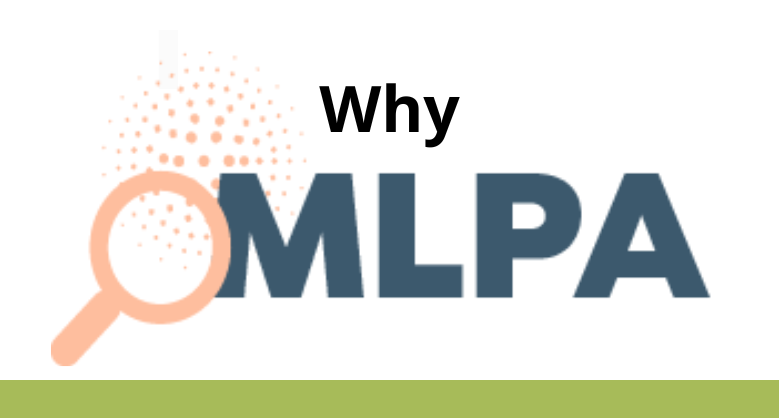 WHY MLPA (MULTIPLEX LIGATION DEPENDENT PROBE AMPLIFICATION)?