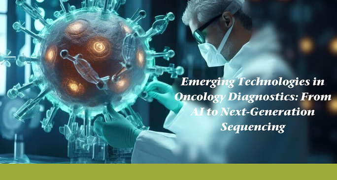 Emerging Technologies in Oncology Diagnostics: From AI to Next-Generation Sequencing